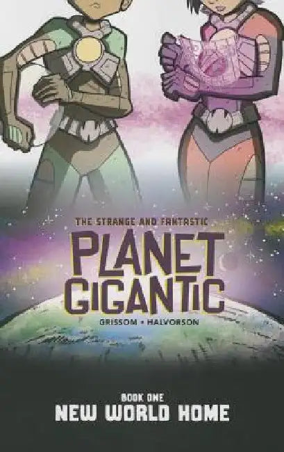 Planet Gigantic: New World Home by Eric Grissom