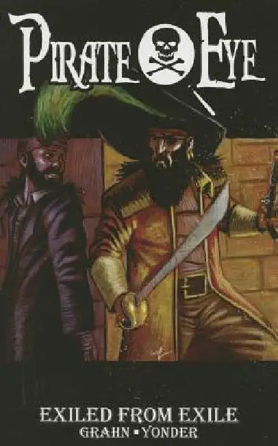Pirate Eye: Exiled From Exile by Josiah Grahn