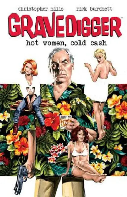 Gravedigger: Hot Women Cold Cash by Christopher Mills