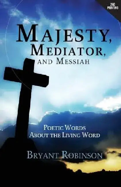 Majesty, Mediator, and Messiah by Bryant Robinson