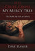 His Cruel Cross, My Mercy Tree: His Death, My Life at Calvary by Dave Hamer