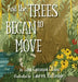 And the Trees Began to Move by Lisa Gammon Olson