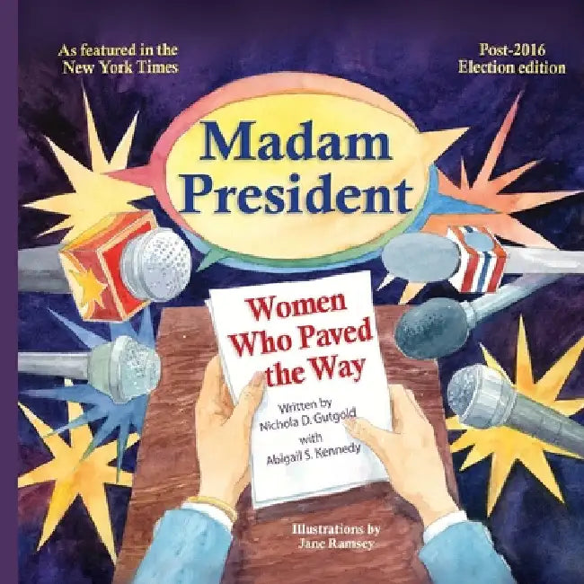 Madam President: Women Who Paved the Way by Nichola D. Gutgold