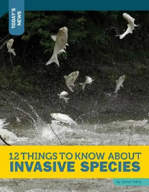 12 Things to Know about Invasive Species by Jamie Kallio