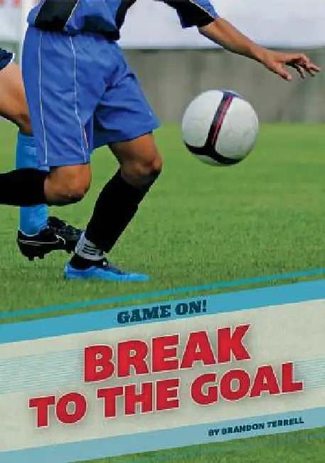 Break to the Goal by Brandon Terrell