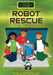 Robot Rescue by Thomas Kingsley Troupe, Scott Burroughs