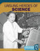Unsung Heroes of Science by Todd Kortemeier