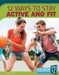 12 Ways to Stay Active and Fit by Jamie Kallio