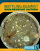 Battling Against Drug-Resistant Bacteria by Tammy Gagne