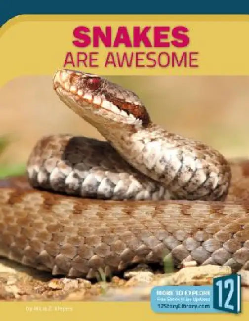 Snakes Are Awesome by Alicia Z. Klepeis