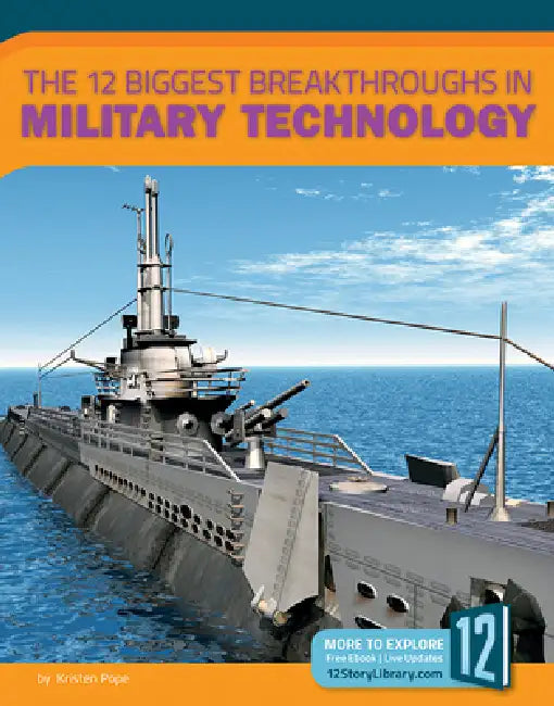 The 12 Biggest Breakthroughs in Military Technology by Vicki C. Hayes