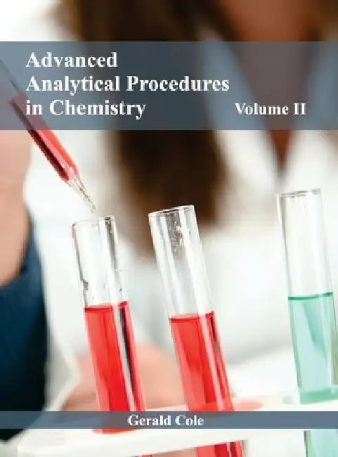 Advanced Analytical Procedures in Chemistry: Volume II by Gerald Cole