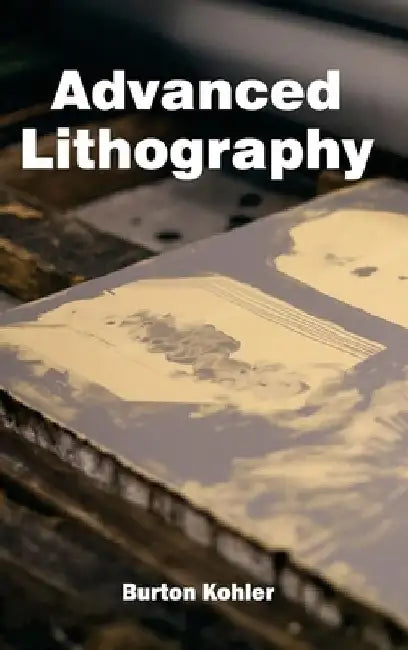 Advanced Lithography by Burton Kohler