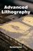Advanced Lithography by Burton Kohler