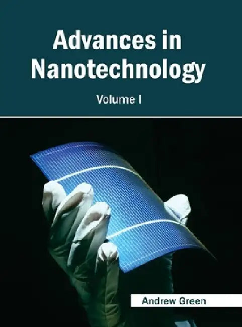 Advances in Nanotechnology: Volume I by Andrew Green