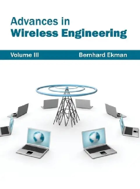 Advances in Wireless Engineering: Volume III by Bernhard Ekman