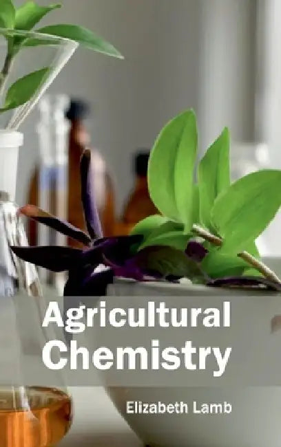 Agricultural Chemistry by Elizabeth Lamb