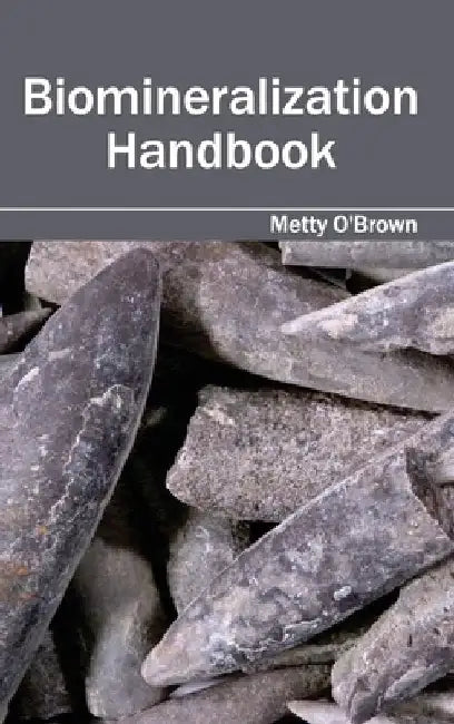 Biomineralization Handbook by Metty O'Brown