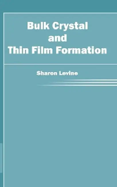 Bulk Crystal and Thin Film Formation by Sharon Levine