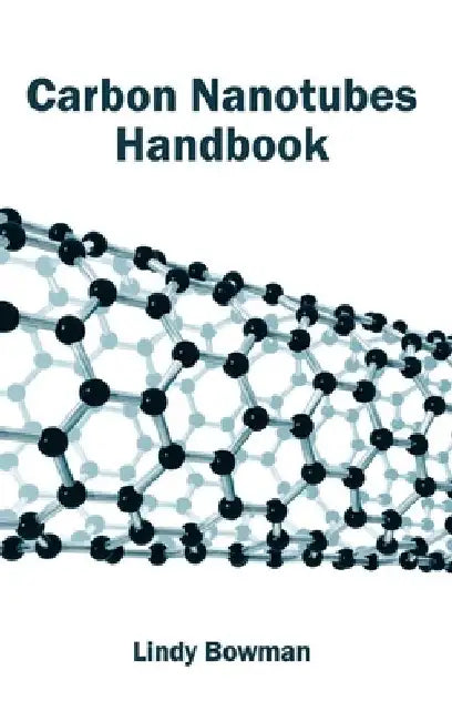 Carbon Nanotubes Handbook by Lindy Bowman