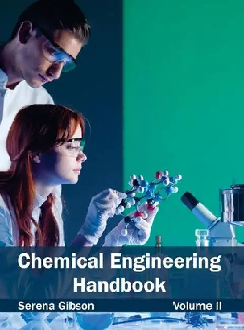 Chemical Engineering Handbook: Volume II by Serena Gibson