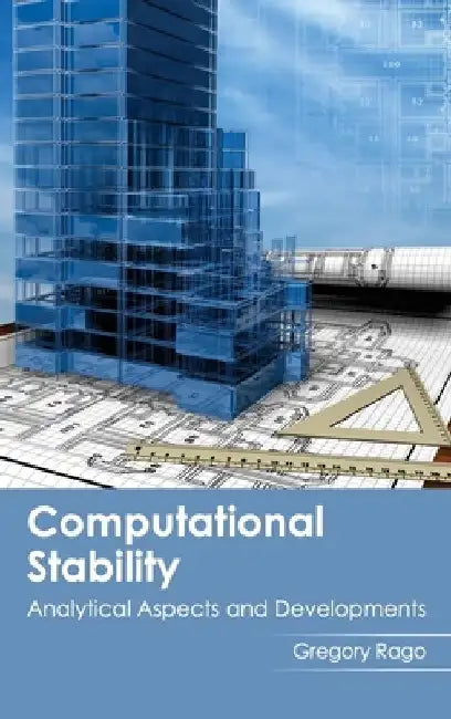 Computational Stability: Analytical Aspects and Developments by Gregory Rago