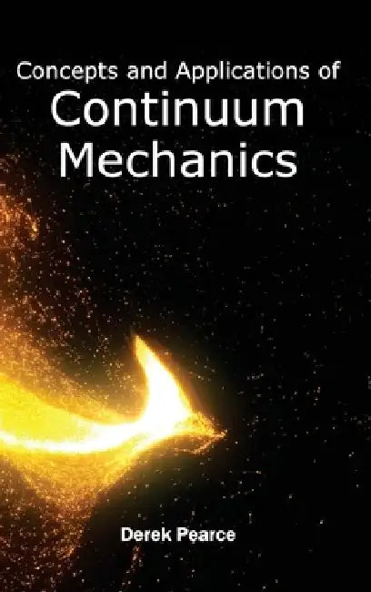 Concepts and Applications of Continuum Mechanics by Derek Pearce