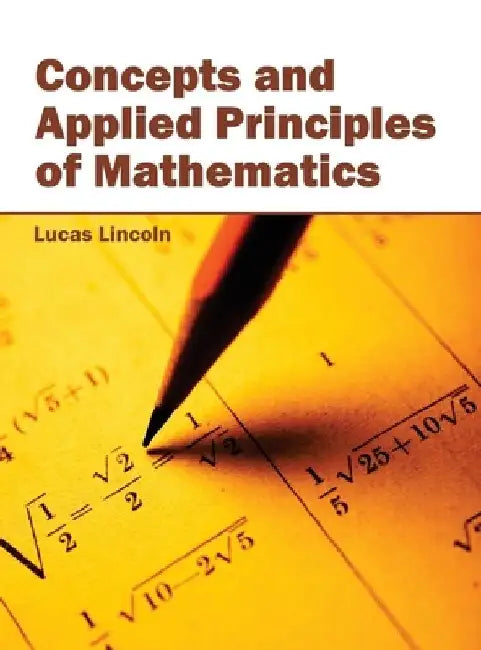 Concepts and Applied Principles of Mathematics by Lucas Lincoln