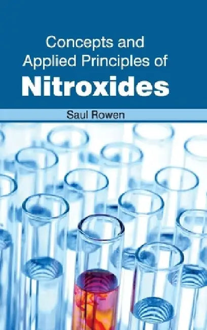Concepts and Applied Principles of Nitroxides by Saul Rowen
