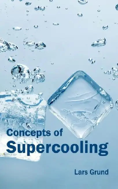 Concepts of Supercooling by Lars Grund