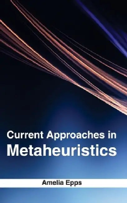 Current Approaches in Metaheuristics by Amelia Epps