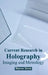 Current Research in Holography: Imaging and Metrology by Wynne Davis