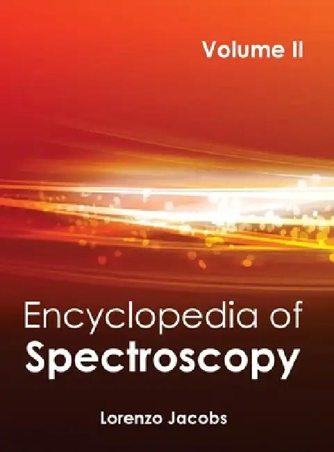 Encyclopedia of Spectroscopy: Volume II by Lorenzo Jacobs