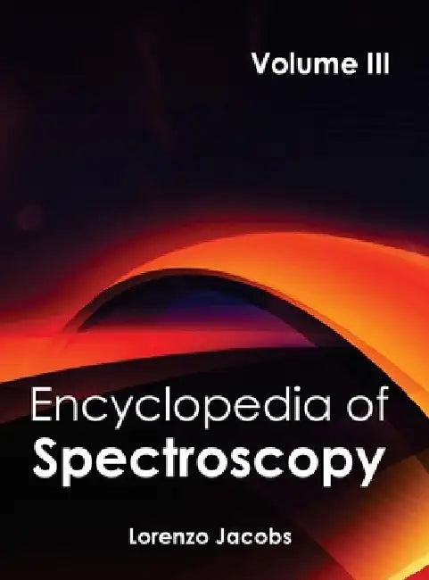 Encyclopedia of Spectroscopy: Volume III by Lorenzo Jacobs