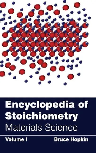 Encyclopedia of Stoichiometry: Volume I (Materials Science) by Bruce Hopkin