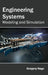 Engineering Systems: Modeling and Simulation by Gregory Rago