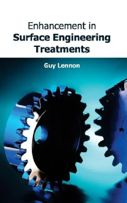 Enhancement in Surface Engineering Treatments by Guy Lennon