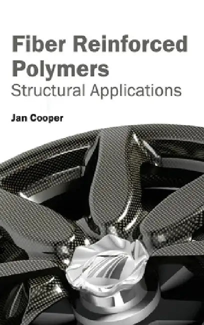 Fiber Reinforced Polymers: Structural Applications by Jan Cooper