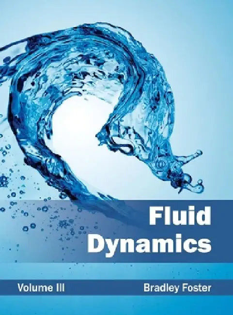 Fluid Dynamics: Volume III by Bradley Foster