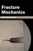 Fracture Mechanics by Arthur Bloomberg