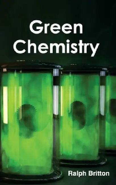 Green Chemistry by Ralph Britton