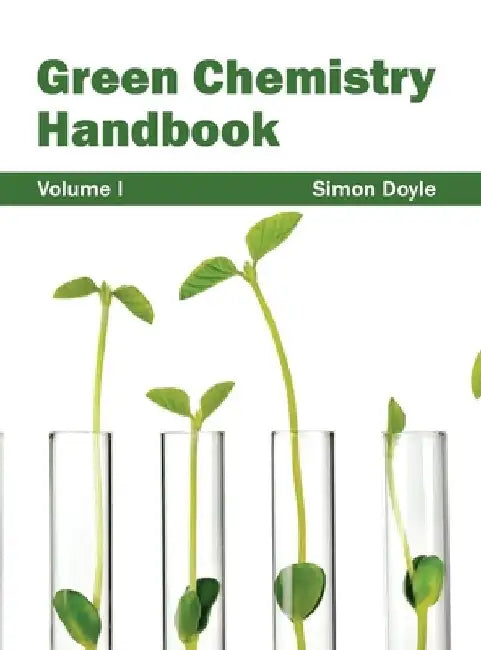 Green Chemistry Handbook: Volume I by Simon Doyle