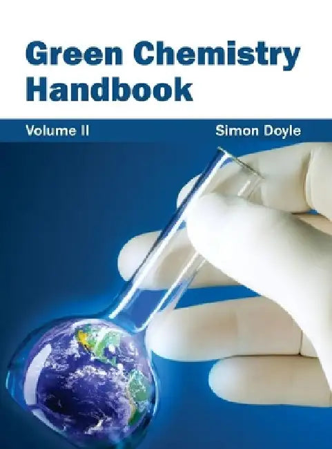 Green Chemistry Handbook: Volume II by Simon Doyle