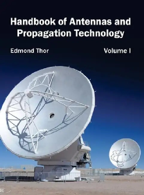 Handbook of Antennas and Propagation Technology: Volume I by Edmond Thor