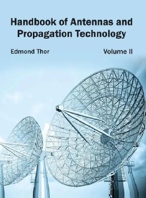 Handbook of Antennas and Propagation Technology: Volume II by Edmond Thor