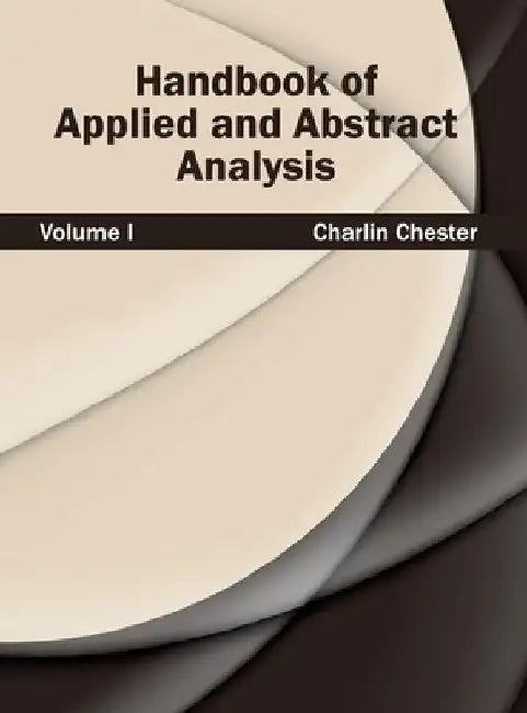 Handbook of Applied and Abstract Analysis: Volume I by Charlin Chester