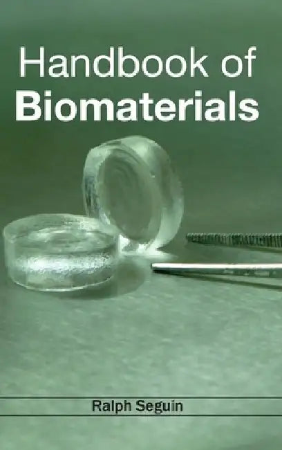 Handbook of Biomaterials by Ralph Seguin