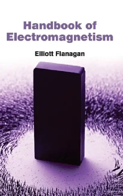 Handbook of Electromagnetism by Elliott Flanagan