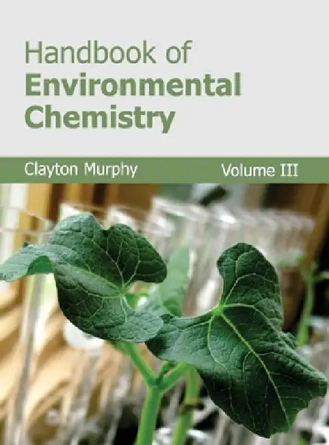 Handbook of Environmental Chemistry: Volume III by Clayton Murphy