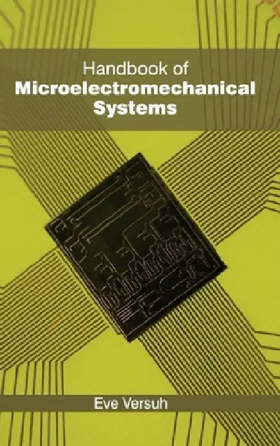 Handbook of Microelectromechanical Systems by Eve Versuh